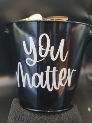You Matter Bucket